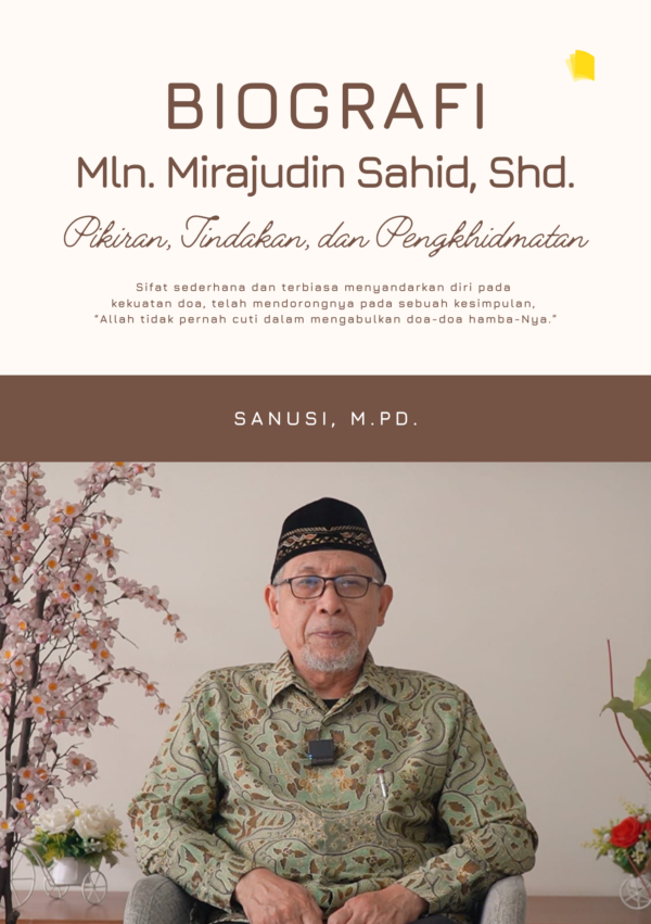 Biografi Mln. Mirajudin Sahid, Shd.: Pikiran, Tindakan, dan Pengkhidmatan