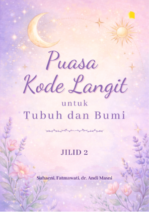 Puasa Kode Langit untuk Tubuh dan Bumi Jilid 2