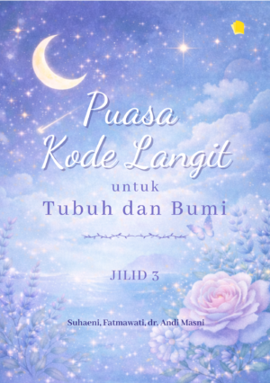 Puasa Kode Langit untuk Tubuh dan Bumi Jilid 3